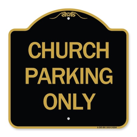 Designer Series Sign-Church Parking Only, Black & Gold Aluminum Architectural Sign